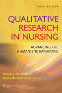 Qualitative Research in Nursing: Advancing the Humanistic Imperative