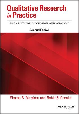 Qualitative Research in Practice: Examples for Discussion and Analysis - Merriam, Sharan B (Editor), and Grenier, Robin S (Editor)