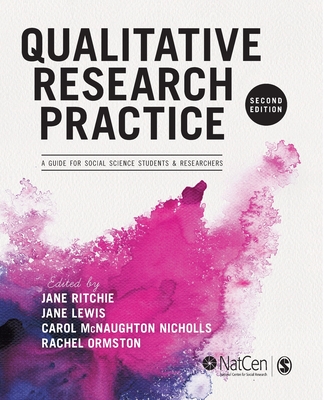 Qualitative Research Practice: A Guide for Social Science Students and Researchers - Ritchie, Jane (Editor), and Lewis, Jane (Editor), and McNaughton Nicholls, Carol (Editor)