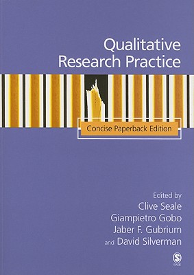 Qualitative Research Practice: Concise Paperback Edition - Seale, Clive (Editor), and Silverman, David (Editor), and Gubrium, Jaber F (Editor)