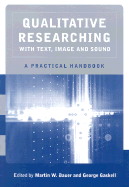 Qualitative Researching with Text, Image and Sound: A Practical Handbook for Social Research