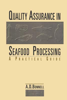Quality Assurance in Seafood Processing: A Practical Guide - Bonnell, A David