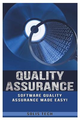 Quality Assurance: Software Quality Assurance Made Easy - Tech, Solis