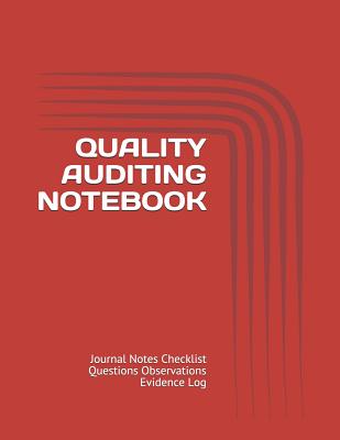 Quality Auditing Notebook: Journal Notes Checklist Questions Observations Evidence Log - Just Visualize It