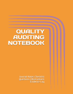 Quality Auditing Notebook: Journal Notes Checklist Questions Observations Evidence Log