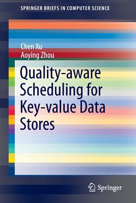 Quality-Aware Scheduling for Key-Value Data Stores - Xu, Chen, and Zhou, Aoying