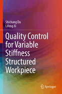 Quality Control for Variable Stiffness Structured Workpiece
