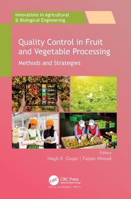 Quality Control in Fruit and Vegetable Processing: Methods and Strategies - Goyal, Megh R (Editor), and Ahmad, Faizan (Editor)