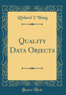 Quality Data Objects (Classic Reprint)