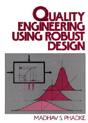 Quality Engineering Using Robust Design - Phadke, Madhav S.