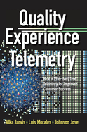 Quality Experience Telemetry: How to Effectively Use Telemetry for Improved Customer Success