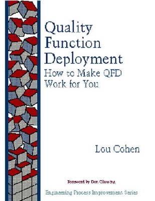 Quality Function Deployment: How to Make QFD Work for You - Cohen, Louis, Professor, and Cohen, Lou