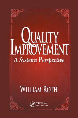 Quality Improvement: A Systems Perspective - Roth, William