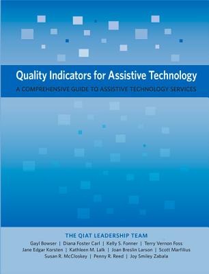 Quality Indicators for Assistive Technology: A Comprehensive Guide to Assistive Technology Services - Bowser, Gayl, and Carl, Diana Foster, and Fonner, Kelly S