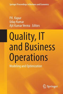 Quality, It and Business Operations: Modeling and Optimization - Kapur, P K (Editor), and Kumar, Uday (Editor), and Verma, Ajit Kumar (Editor)