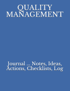Quality Management: Journal ... Notes, Ideas, Actions, Checklists, Log