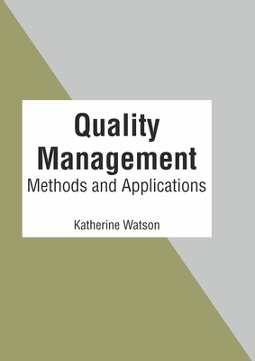 Quality Management: Methods and Applications - Watson, Katherine (Editor)