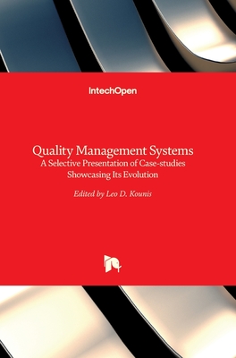 Quality Management Systems: a Selective Presentation of Case-studies Showcasing Its Evolution - Kounis, Leo (Editor)