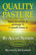 Quality Pasture: How to Create It, Manage It & Profit from It, 2nd Edition