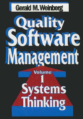 Quality Software Management, Volume 1: Systems Thinking - Weinberg, Gerald M.