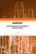 Quantcrit: An Antiracist Quantitative Approach to Educational Inquiry