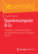 Quantencomputer & Co: Grundideen Und Zentrale Begriffe Der Quanteninformation Verst�ndlich Erkl�rt