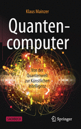 Quantencomputer: Von Der Quantenwelt Zur K�nstlichen Intelligenz