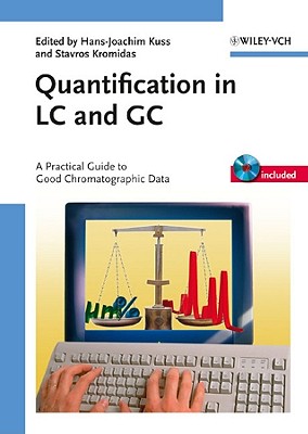 Quantification in LC and GC: A Practical Guide to Good Chromatographic Data - Kromidas, Stavros (Editor), and Kuss, Hans -Joachim (Editor)