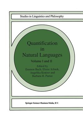 Quantification in Natural Languages: Volume I - Bach, Elke (Editor), and Jelinek, E. (Editor), and Kratzer, A. (Editor)