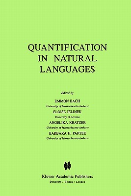 Quantification in Natural Languages - Bach, Emmon (Editor), and Jelinek, E (Editor), and Kratzer, A (Editor)