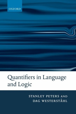 Quantifiers in Language and Logic - Peters, Stanley, and Westerst�hl, Dag