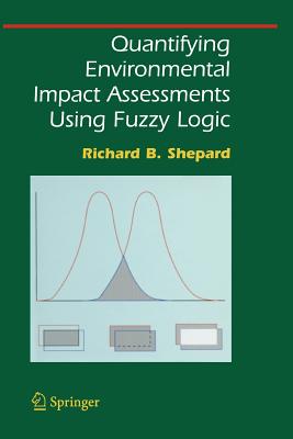Quantifying Environmental Impact Assessments Using Fuzzy Logic - Shepard, Richard B