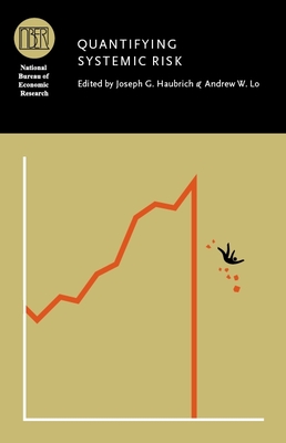 Quantifying Systemic Risk - Haubrich, Joseph G. (Editor), and Lo, Andrew W. (Editor)