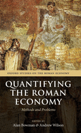 Quantifying the Roman Economy: Methods and Problems