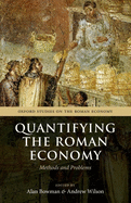 Quantifying the Roman Economy: Methods and Problems