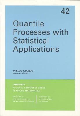 Quantile Processes with Statistical Applications - Csorgo, Miklos