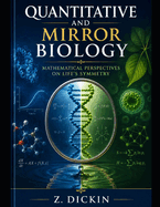 Quantitative and Mirror Biology: Mathematical Perspectives on Life's Symmetry