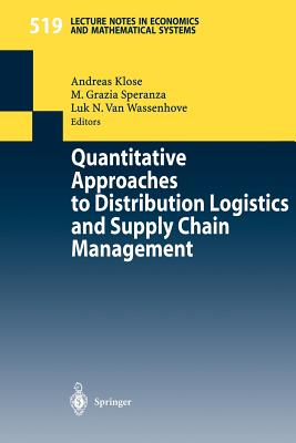 Quantitative Approaches to Distribution Logistics and Supply Chain Management - Klose, Andreas (Editor), and Speranza, M Gracia (Editor), and Wassenhove, Luk N Van (Editor)