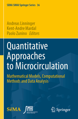 Quantitative Approaches to Microcirculation: Mathematical Models, Computational Methods and Data Analysis - Linninger, Andreas (Editor), and Mardal, Kent-Andre (Editor), and Zunino, Paolo (Editor)