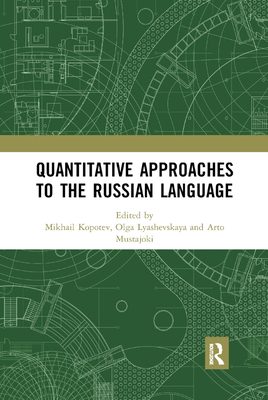 Quantitative Approaches to the Russian Language - Kopotev, Mikhail (Editor), and Lyashevskaya, Olga (Editor), and Mustajoki, Arto (Editor)