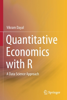 Quantitative Economics with R: A Data Science Approach - Dayal, Vikram