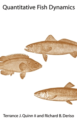 Quantitative Fish Dynamics - Quinn, Terrance J, and Deriso, Richard B