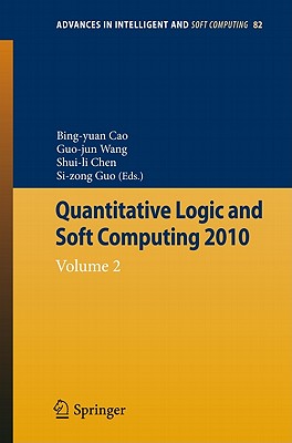 Quantitative Logic and Soft Computing: Vol 2 - Cao, Bing-Yuan (Editor), and Chen, Shuili (Editor), and Wang, Guojun (Editor)