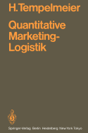 Quantitative Marketing-Logistik: Entscheidungsprobleme, Losungsverfahren, Edv-Programme