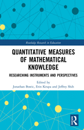 Quantitative Measures of Mathematical Knowledge: Researching Instruments and Perspectives