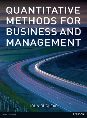 Quantitative Methods for Business and Management - Buglear, John