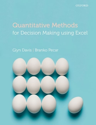 Quantitative Methods for Decision Making Using Excel - Davis, Glyn, and Pecar, Branko