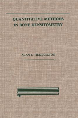Quantitative Methods in Bone Densitometry - Huddleston, Alan