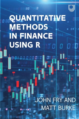 Quantitative Methods in Finance using R - Fry, John, and Burke, Matthew