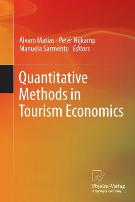 Quantitative Methods in Tourism Economics - Matias, �lvaro (Editor), and Nijkamp, Peter (Editor), and Sarmento, Manuela (Editor)